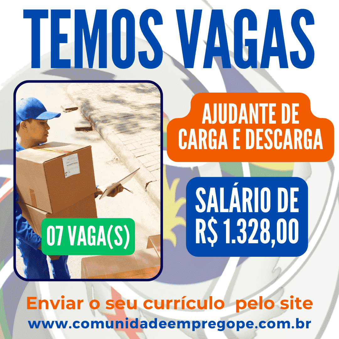 Ajudante de Carga e Descarga 07 vagas salário de R 1 328 00 para