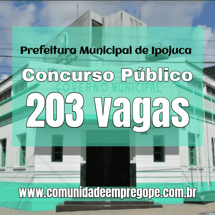 A Prefeitura do Município de Ipojuca abriu Concurso Público para o preenchimento de 203 vagas além do cadastro de reserva