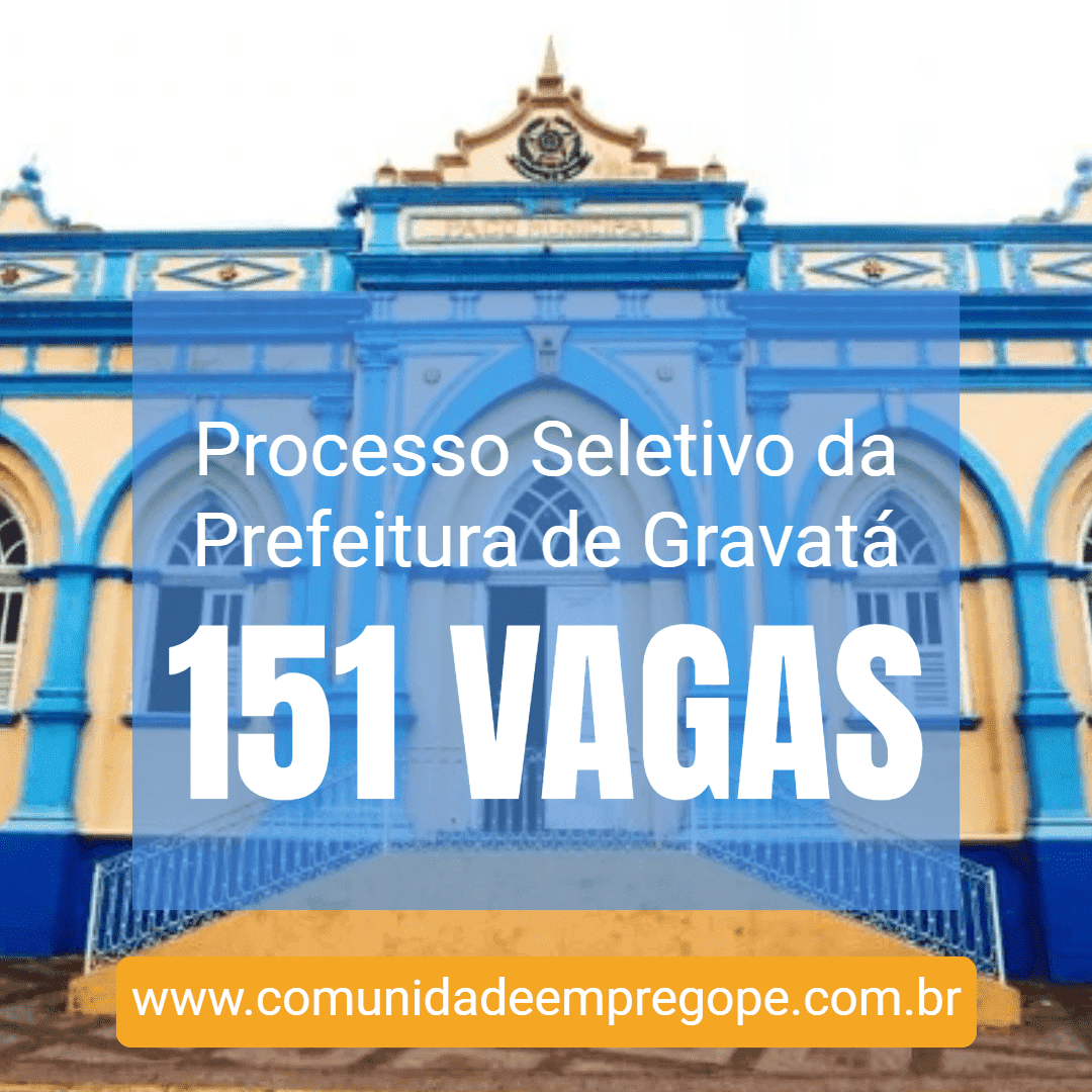 Processo Seletivo Da Prefeitura De Gravatá Oportunidades Para 151 Profissionais Em Diversos 1035