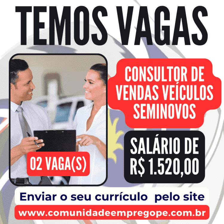 Consultor de Vendas Veículos Seminovos, 02 vagas com salário de R$ 1.520,00 para segmento automotivo