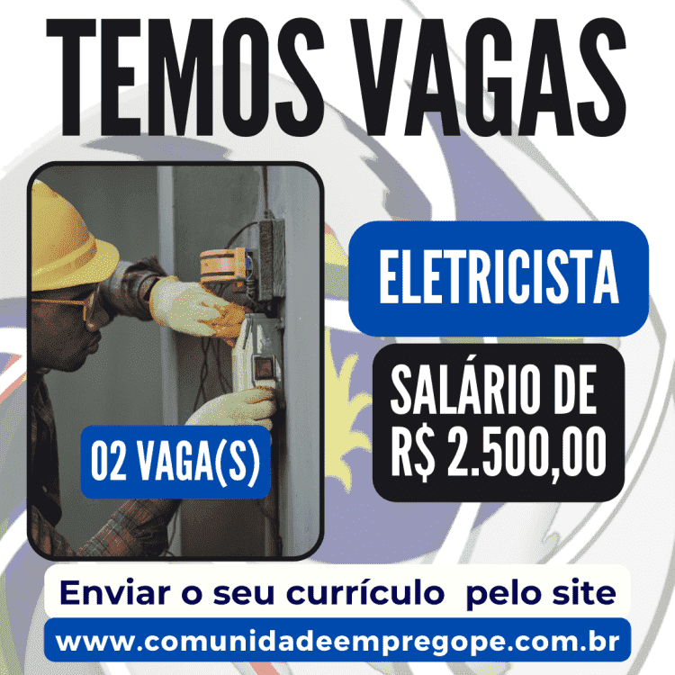 Eletricista, 02 vagas com salário de R$ 2.500,00 para segmento de industria e eletricidade