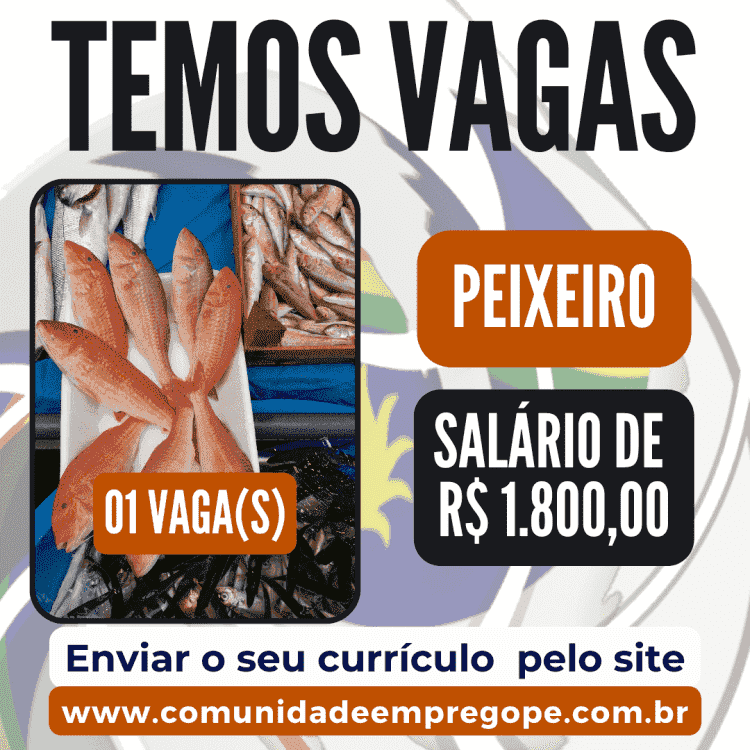 Peixeiro, 05 vagas com salário de R$ 1.800,00 para empresa do segmento de varejo alimentício