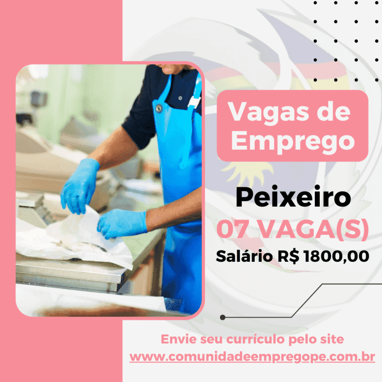 Peixeiro, 07 vagas com salário de R$ 1800,00 para segmento de varejo alimentício