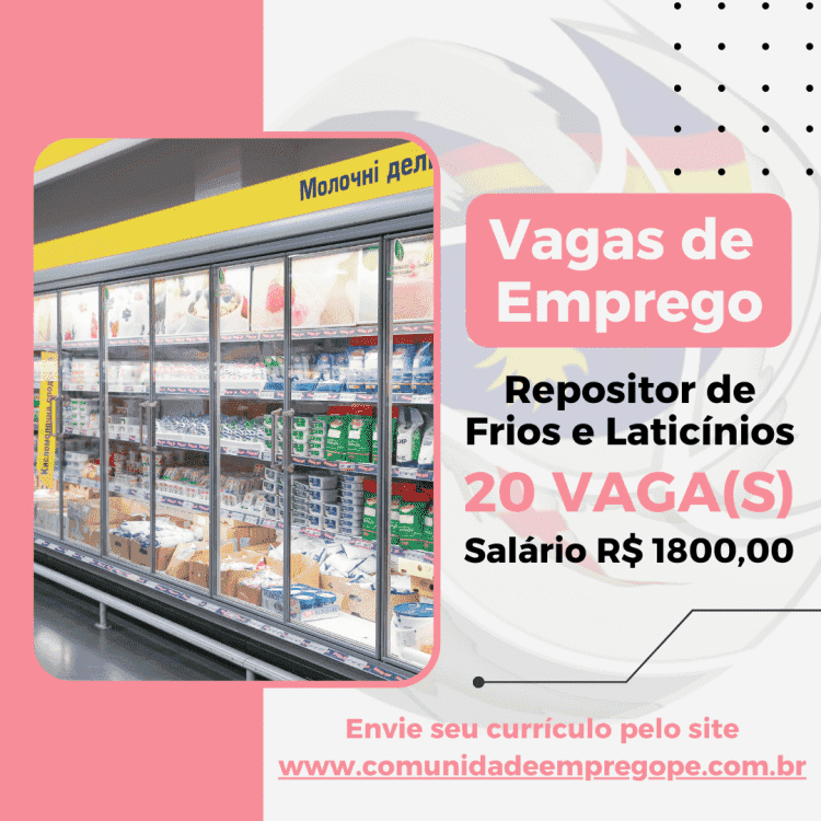 Repositor de Frios e Laticínios, 20 vagas com salário de R$ 1800,00 para segmento de varejo alimentício