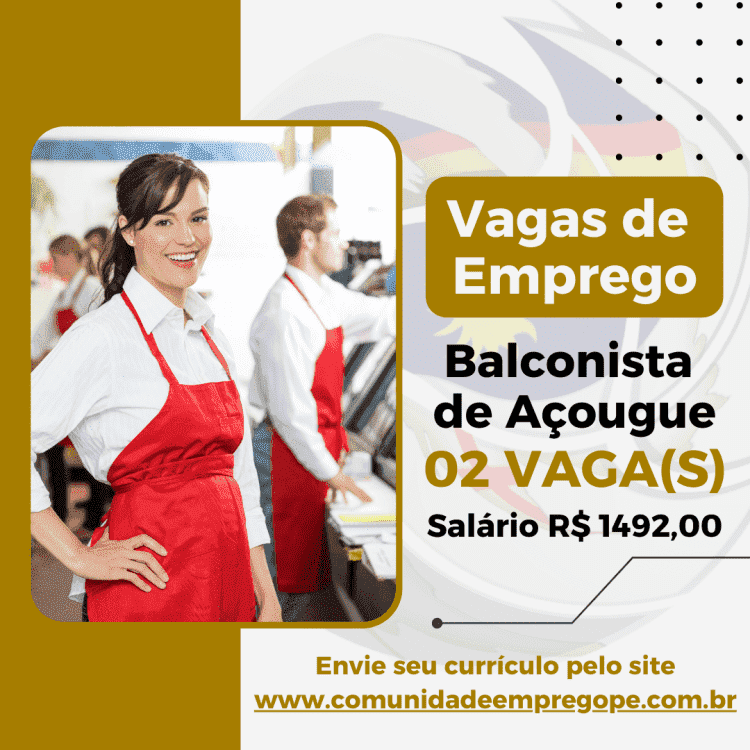 Balconista de Açougue, 02 vagas com salário de R$ 1492,00 para segmento de supermercado