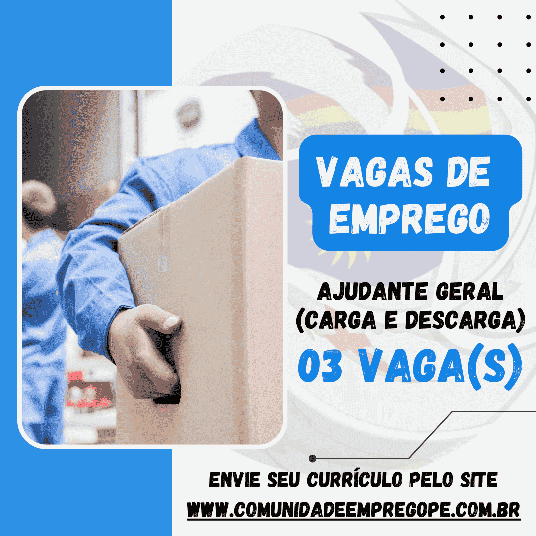 Ajudante Geral (Carga e Descarga), 03 vagas com salário de R 1328,30