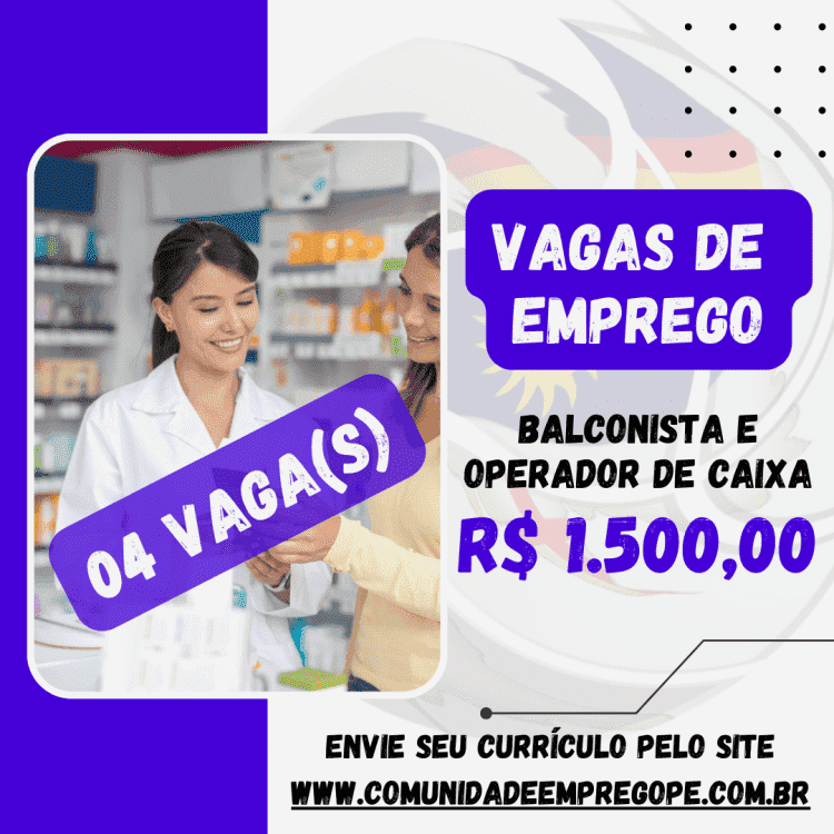 Balconista de Farmácia e Operador de Caixa, 04 vagas com salário de R$ 1500,00 para farmácia comercial