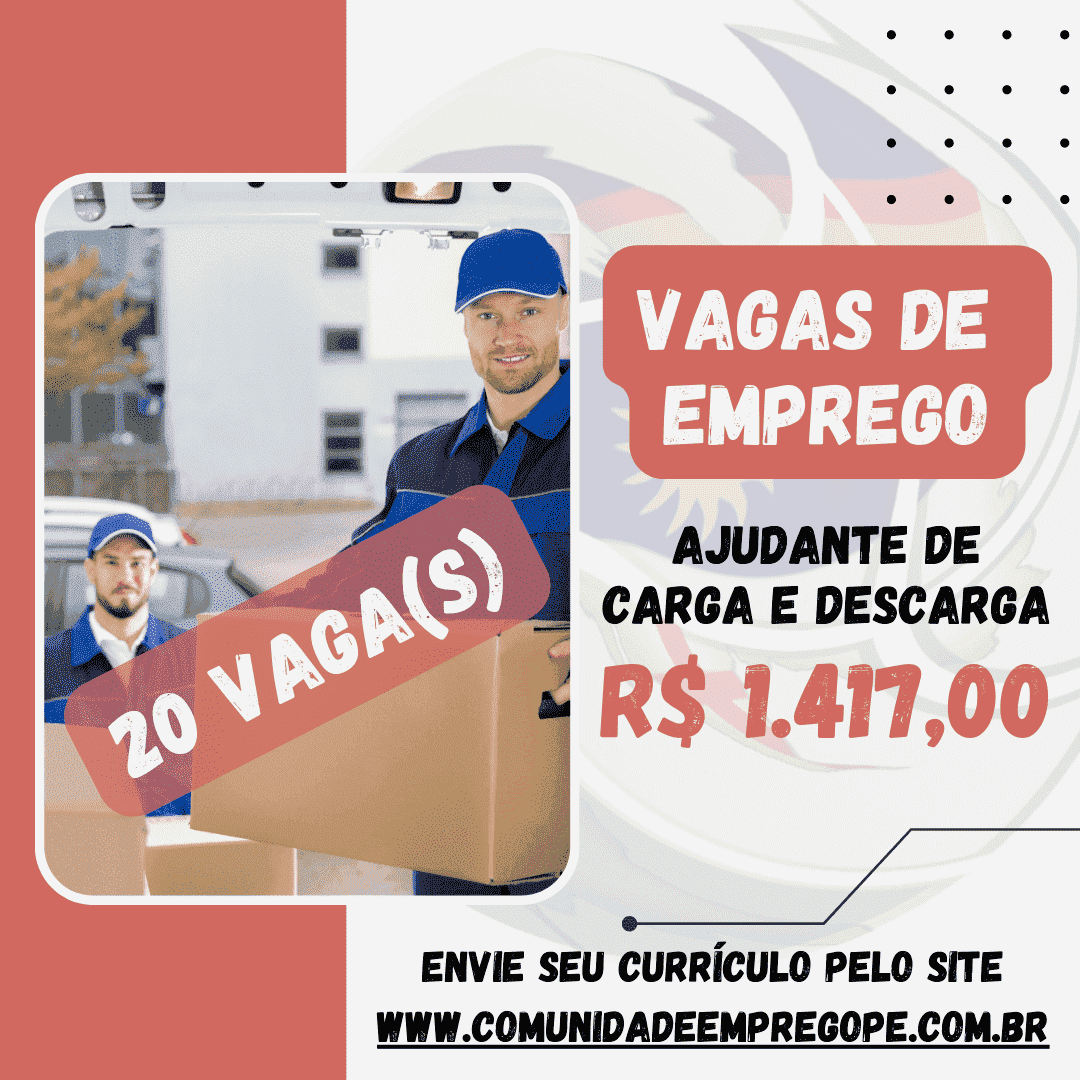 Ajudante de Carga e Descarga, 20 vagas com salário de R 1417,00 para