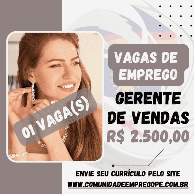 Gerente de Vendas com salário de R$ 2500,00 para empresa de comércio varejo de semi jóias