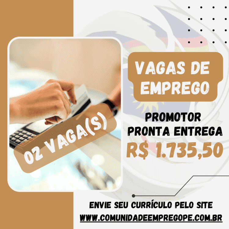 Promotor Pronta Entrega, 02 vagas com salário de R$ 1735,50 para indústria e comércio