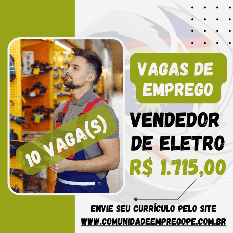 Vendedor de Eletro, 10 vagas com salário de R$ 1715,00 para segmento de rede de mercado