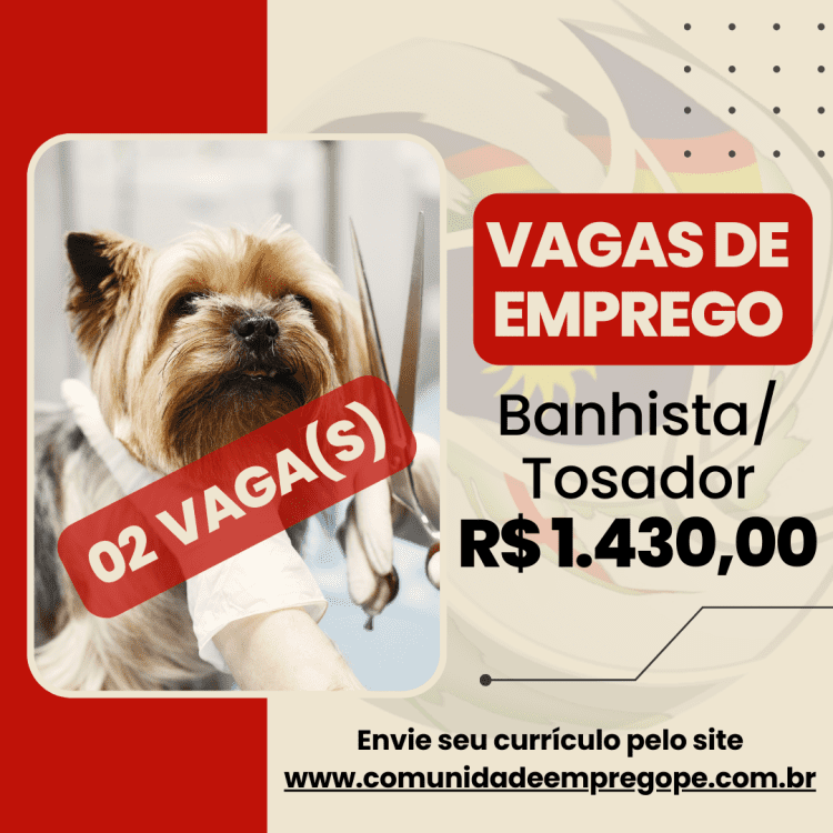 Banhista/Tosador, 02 vagas com salário de R$ 1430,00 para segmento hospitalar/ petshop