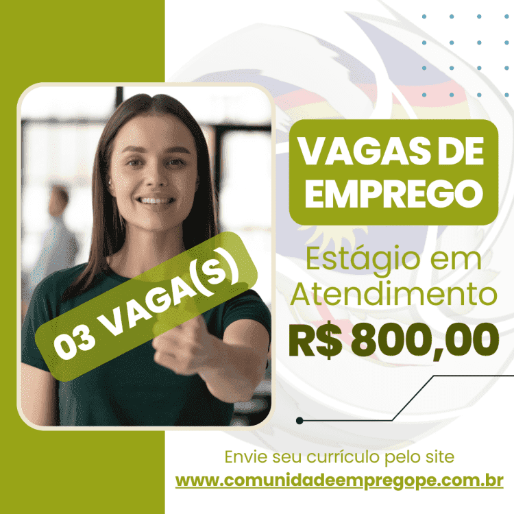 Estágio em Atendimento, 03 vagas com bolsa de R$ 800,00 para segmento empresarial